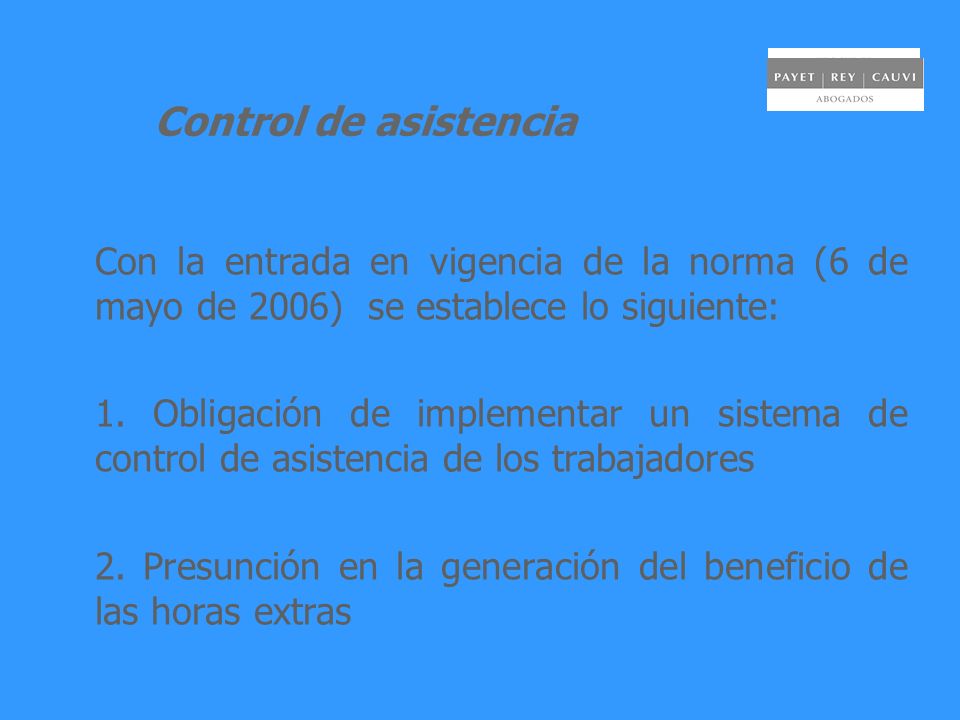 Control de asistencia Con la entrada en vigencia de la norma (6 de mayo de 2006) se establece lo siguiente: 1.