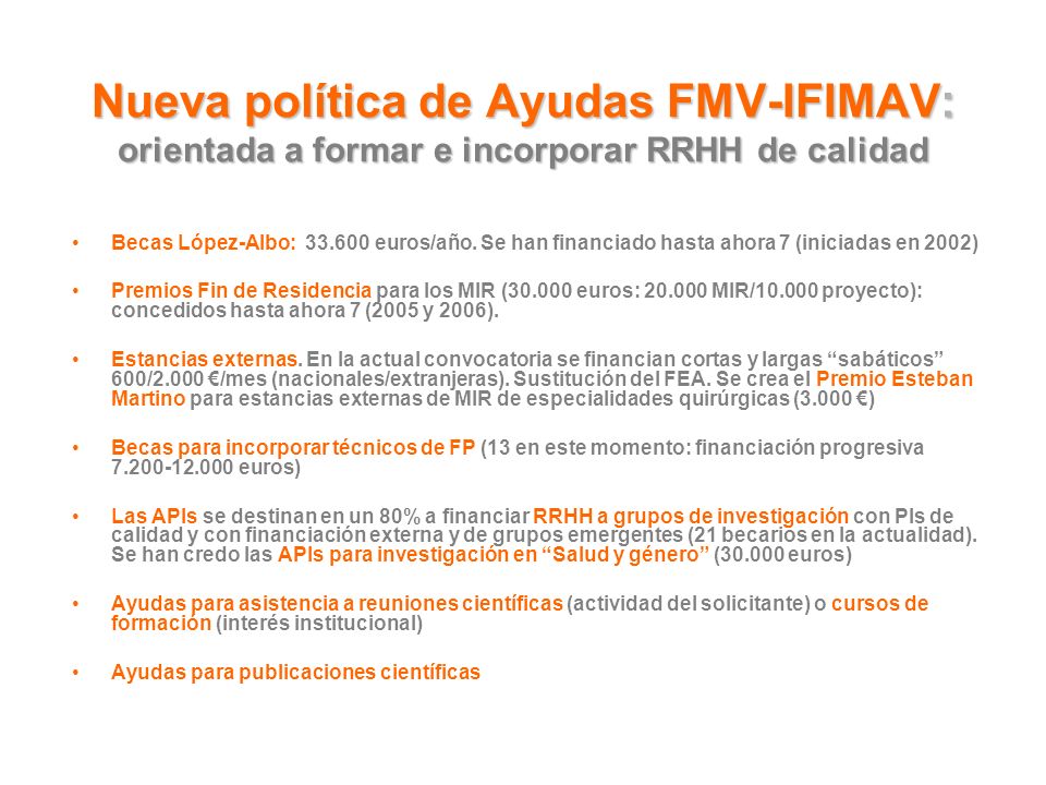 Nueva política de Ayudas FMV-IFIMAV: orientada a formar e incorporar RRHH de calidad Becas López-Albo: euros/año.