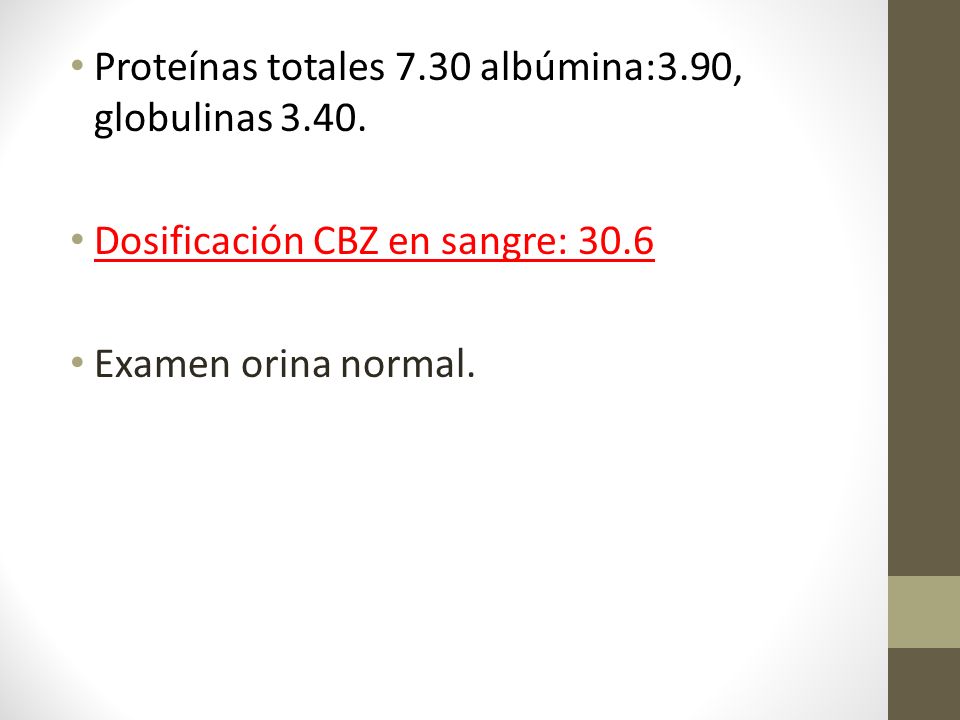 Proteínas totales 7.30 albúmina:3.90, globulinas 3.40.