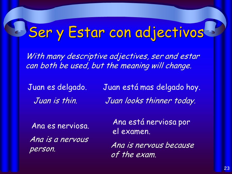 How you feel and where you are always take the verb ESTAR.
