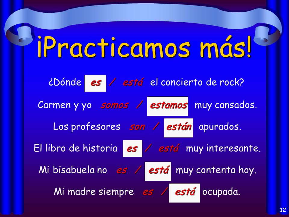 11 ¡Practicamos. es / está Mi amigo es / está de la República Dominicana.