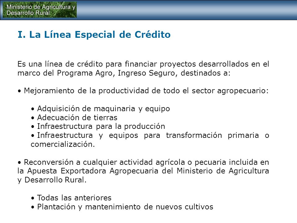 TEMAS: I. La Línea Especial de Crédito II. Apuesta Exportadora Agropecuaria MADR III.