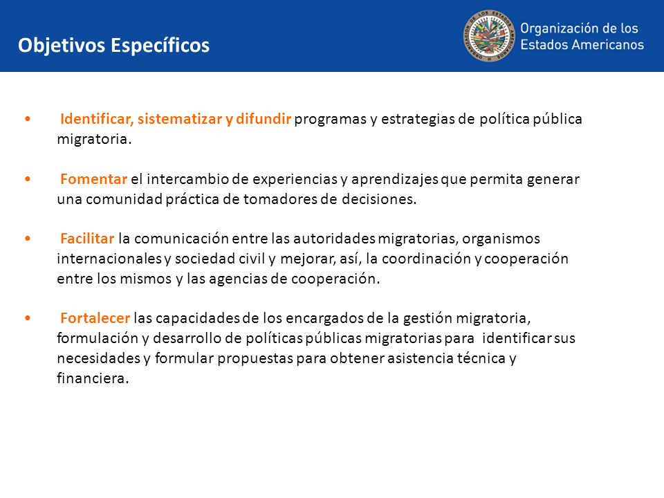 Objetivos Específicos Identificar, sistematizar y difundir programas y estrategias de política pública migratoria.