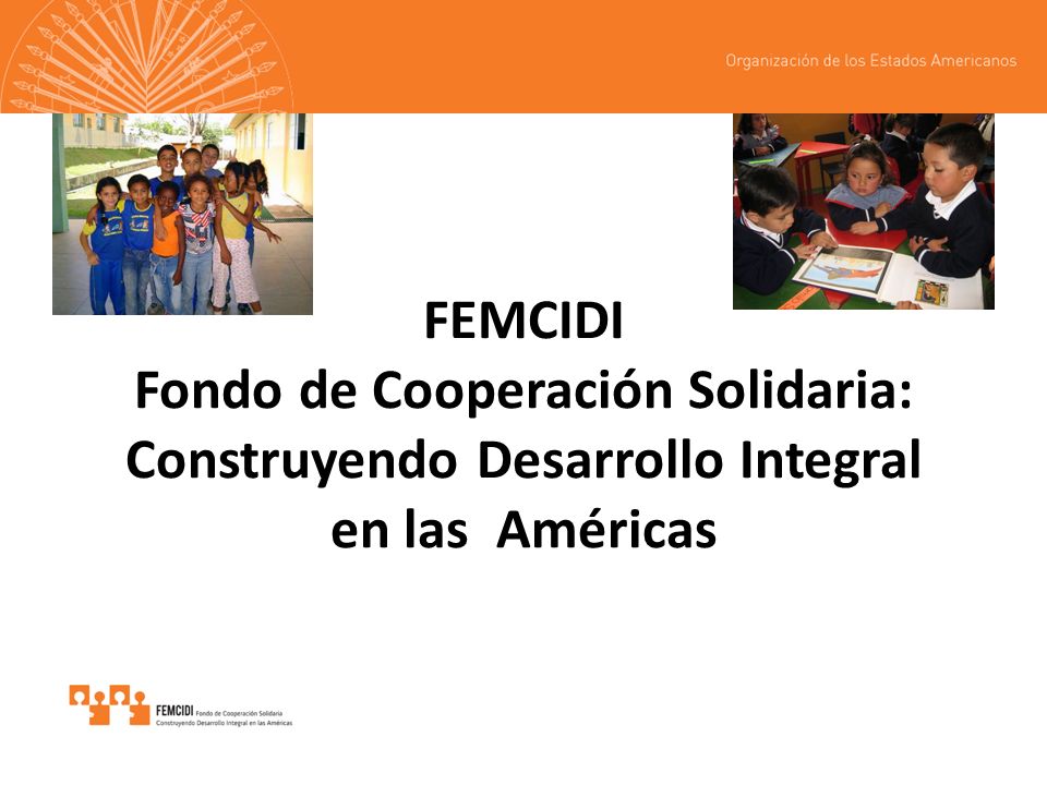FEMCIDI Fondo de Cooperación Solidaria: Construyendo Desarrollo Integral en las Américas