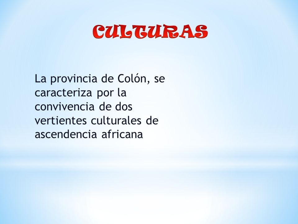 La provincia de Colón, se caracteriza por la convivencia de dos vertientes culturales de ascendencia africana