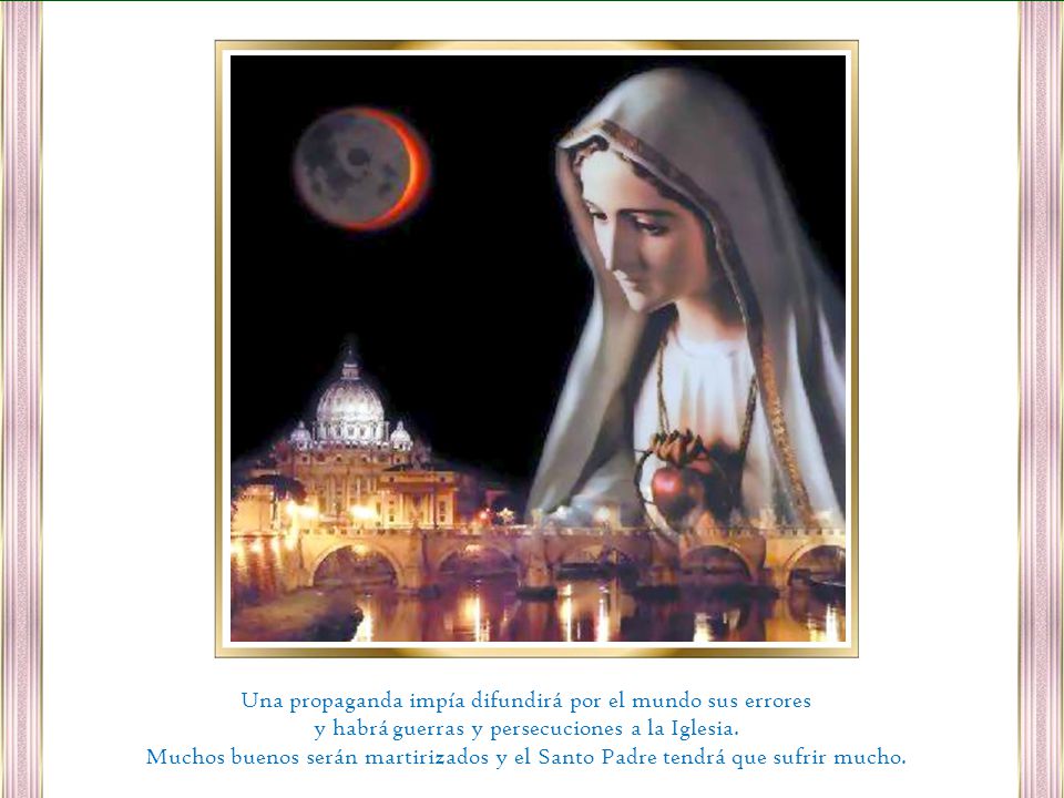 Vengo a pedir la Consagración del mundo al Corazón de María y la Comunión de los Primeros Sábados, en desagravio y reparación por tantos pecados.