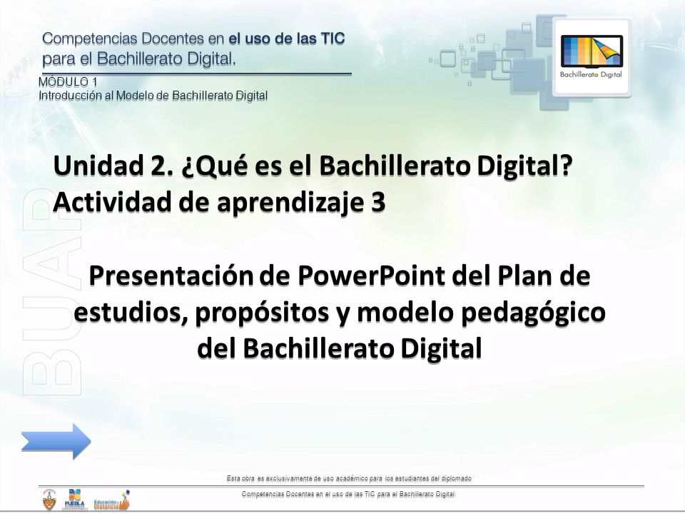 MÓDULO 1 Introducción al Modelo de Bachillerato Digital MÓDULO 1 Introducción al Modelo de Bachillerato Digital Esta obra es exclusivamente de uso académico para los estudiantes del diplomado Competencias Docentes en el uso de las TIC para el Bachillerato Digital.