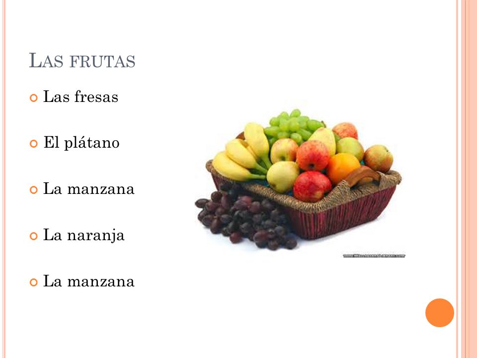 L AS FRUTAS Las fresas El plátano La manzana La naranja La manzana