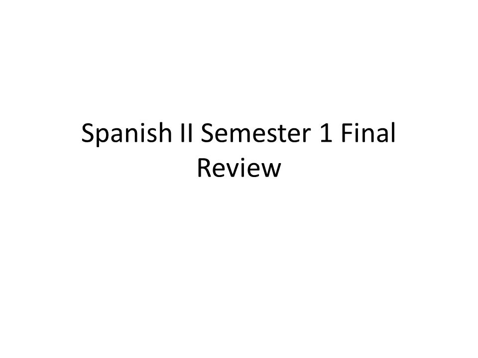 Spanish II Semester 1 Final Review. Regular Present Tense - ¿Hablan Uds ...