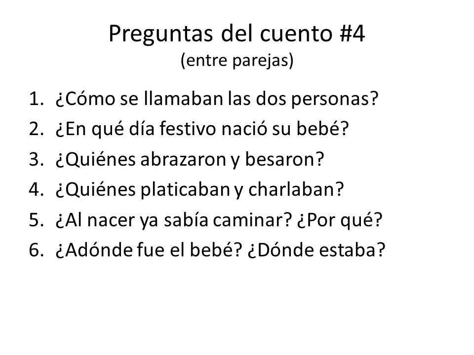 Relean el Cuento #4 Preguntas del cuento #4 (entre parejas) 1.¿Cómo se  llamaban las dos personas? 2.¿En qué día festivo nació su bebé? 3.¿Quiénes.  - ppt descargar