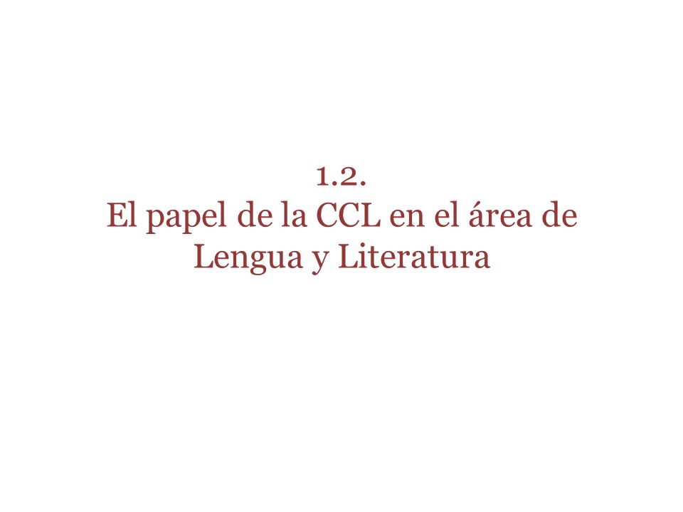 1.2. El papel de la CCL en el área de Lengua y Literatura