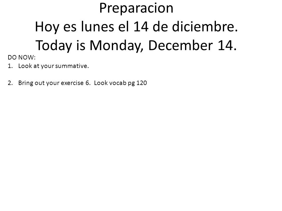 Preparacion Hoy es lunes el 14 de diciembre. Today is Monday, December 14.