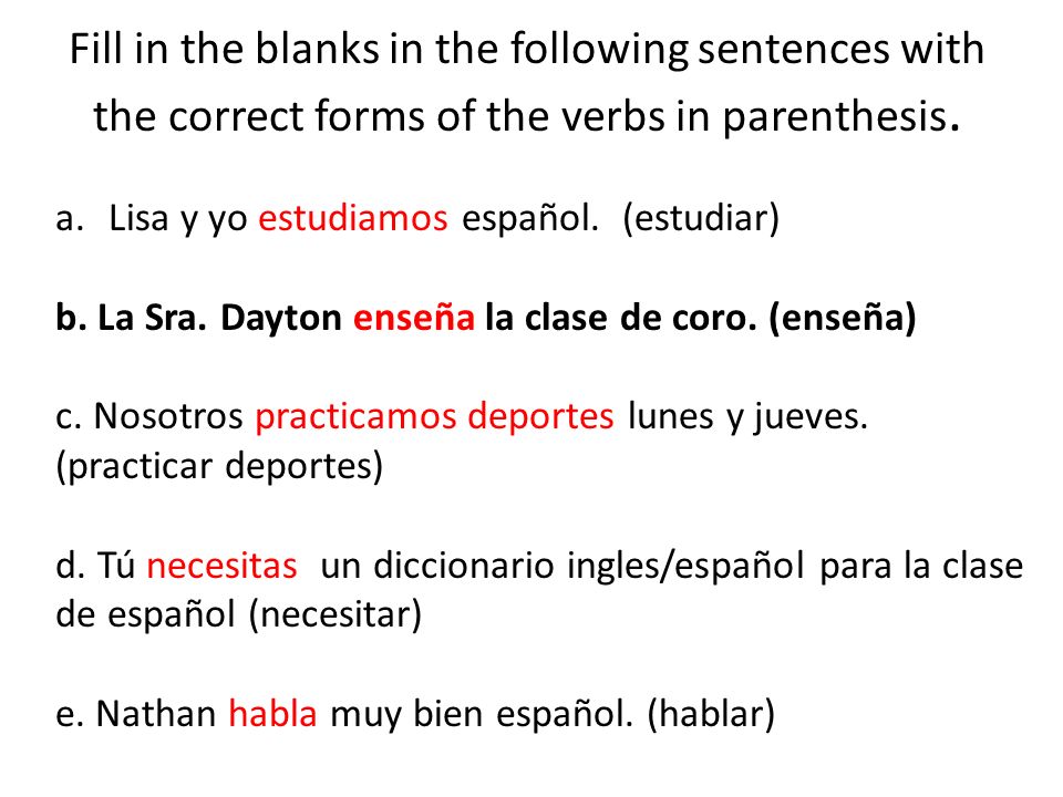 Fill in the blanks in the following sentences with the correct forms of the verbs in parenthesis.