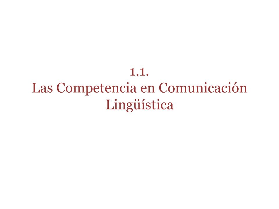 1.1. Las Competencia en Comunicación Lingüística