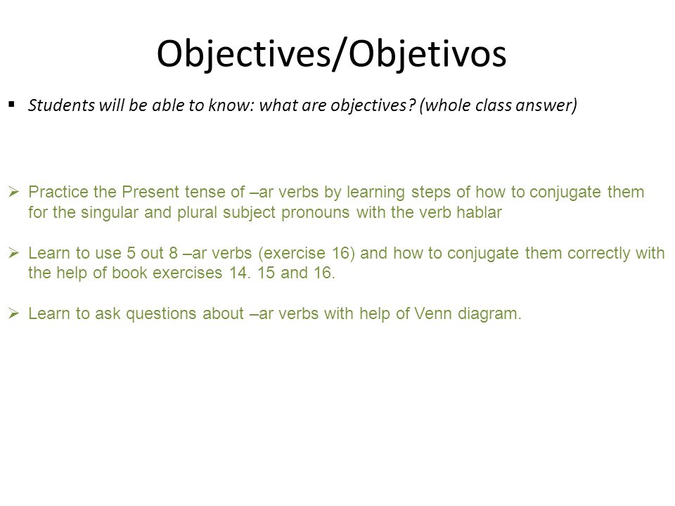 Objectives/Objetivos  Students will be able to know: what are objectives.
