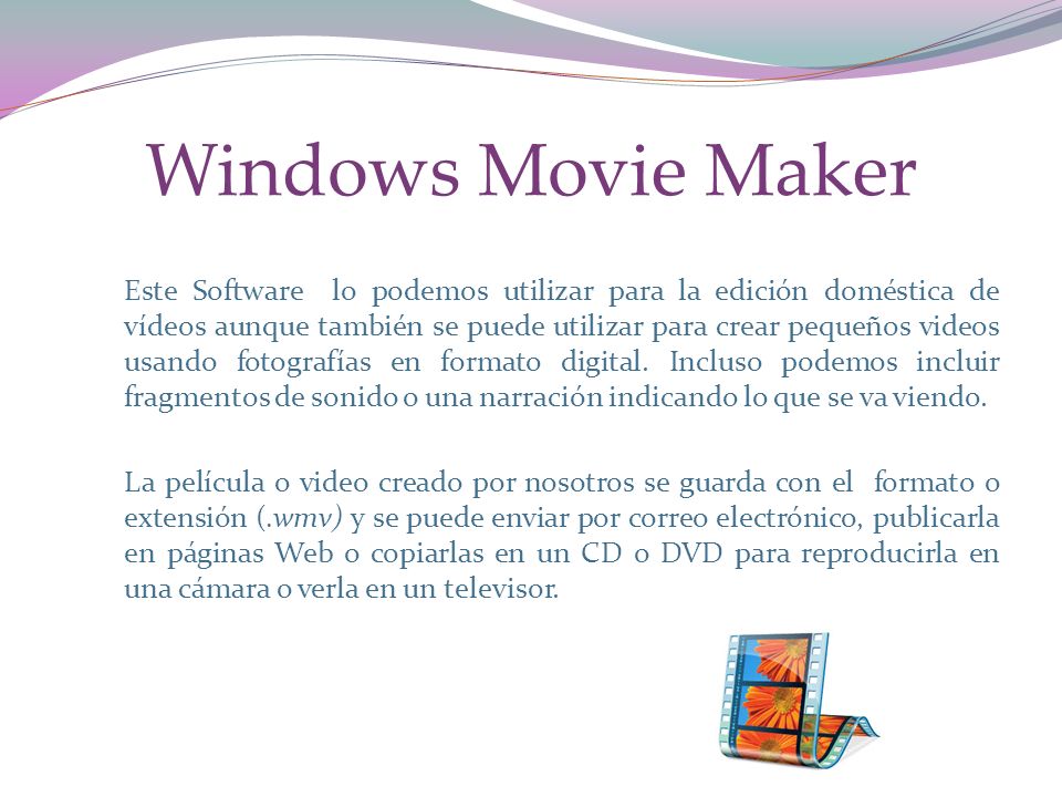 Windows Movie Maker Este Software lo podemos utilizar para la edición doméstica de vídeos aunque también se puede utilizar para crear pequeños videos usando fotografías en formato digital.