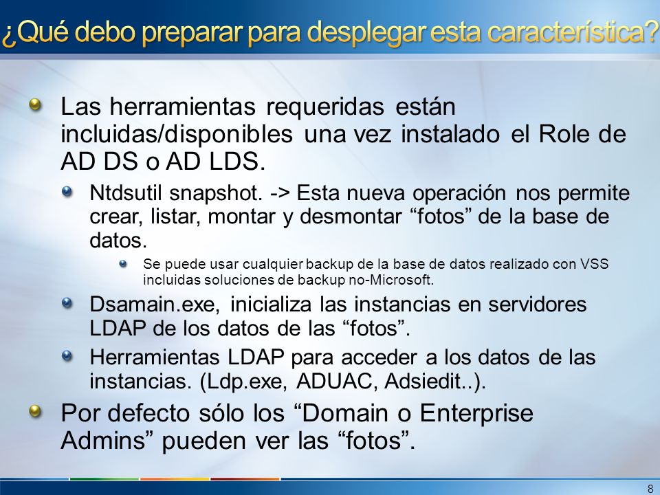 Las herramientas requeridas están incluidas/disponibles una vez instalado el Role de AD DS o AD LDS.