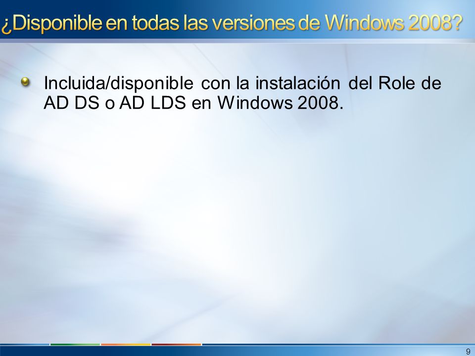 Incluida/disponible con la instalación del Role de AD DS o AD LDS en Windows