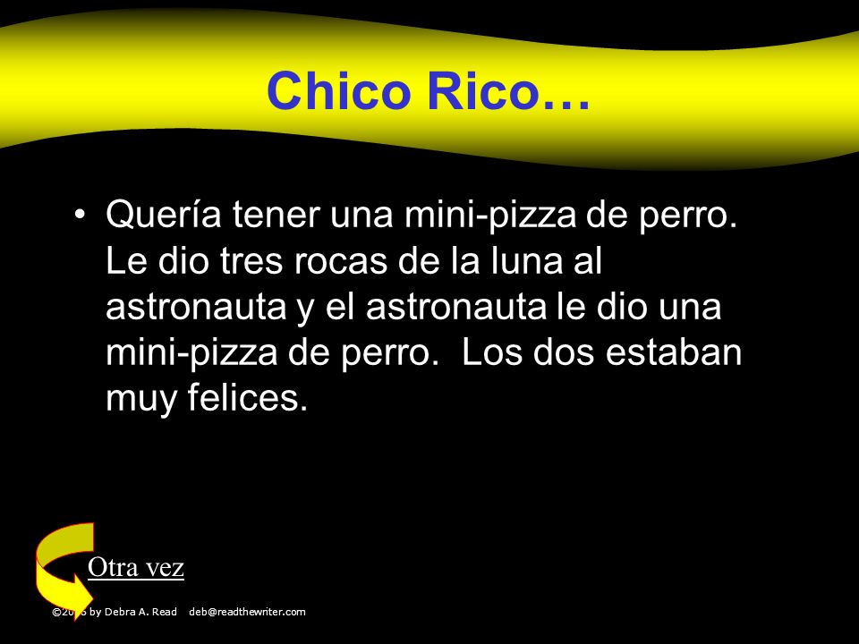 ©2006 by Debra A. Read Chico Rico… Quería tener una mini-pizza de perro.