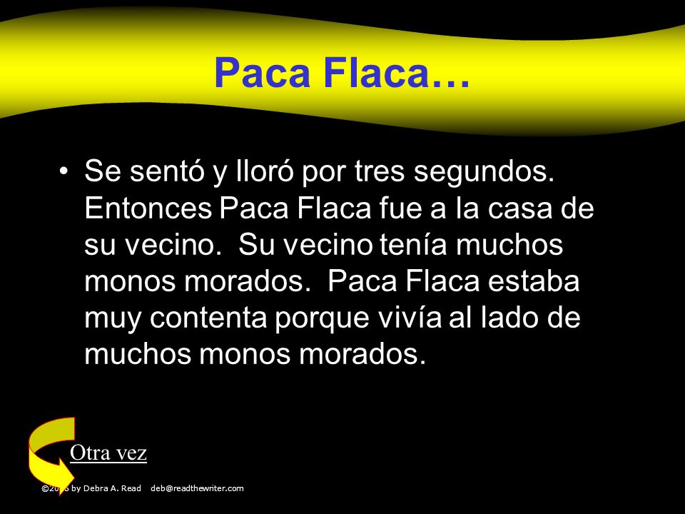 ©2006 by Debra A. Read Paca Flaca… Se sentó y lloró por tres segundos.