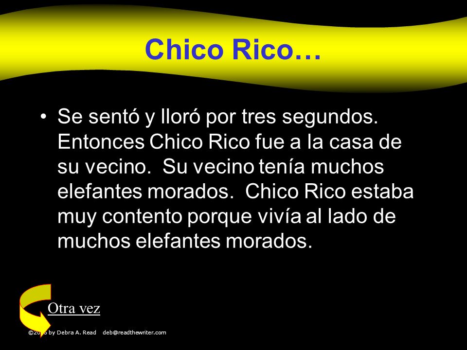 ©2006 by Debra A. Read Chico Rico… Se sentó y lloró por tres segundos.