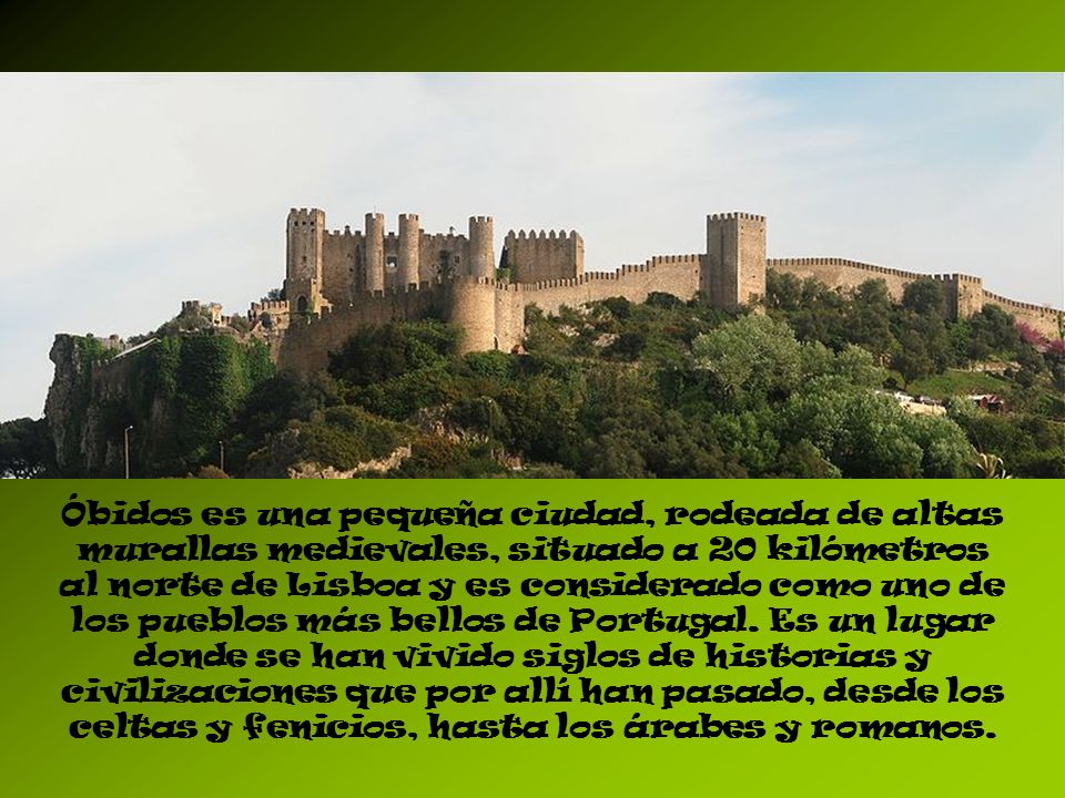 El nombre de Óbidos deriva del latín oppidum y significa «ciudadela», «ciudad fortificada».