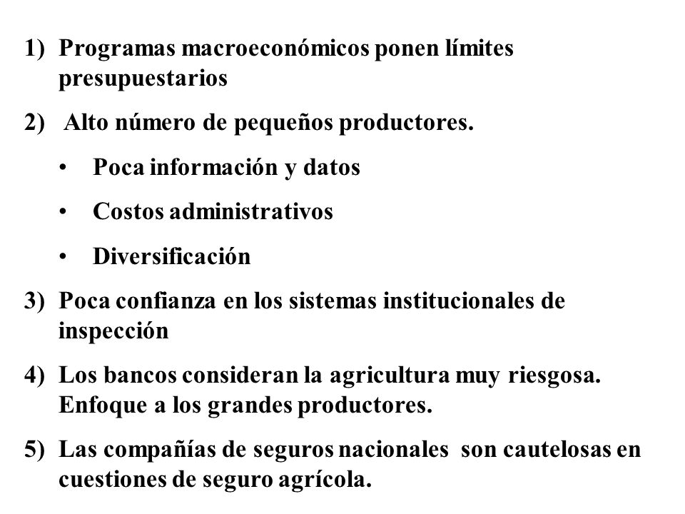 1)Programas macroeconómicos ponen límites presupuestarios 2) Alto número de pequeños productores.