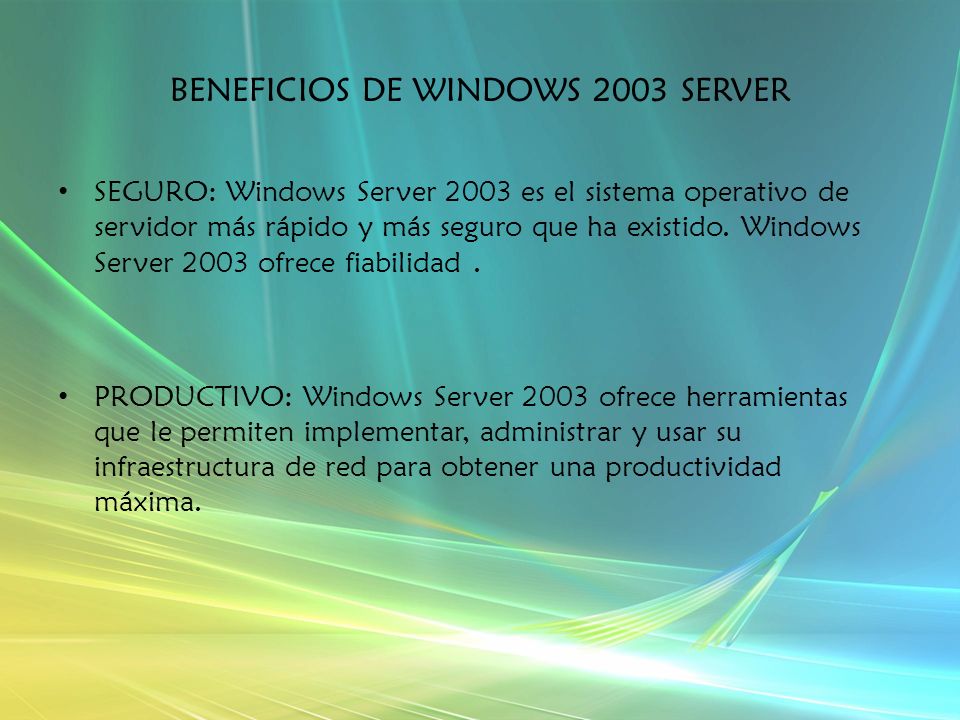 BENEFICIOS DE WINDOWS 2003 SERVER SEGURO: Windows Server 2003 es el sistema operativo de servidor más rápido y más seguro que ha existido.