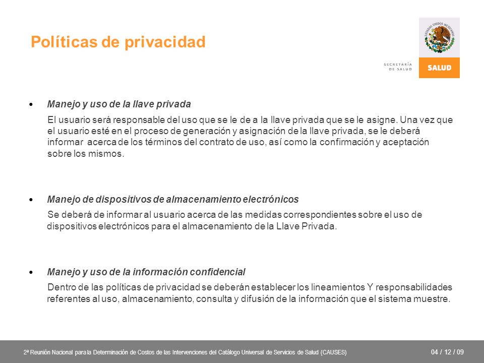Políticas de privacidad Manejo y uso de la llave privada El usuario será responsable del uso que se le de a la llave privada que se le asigne.