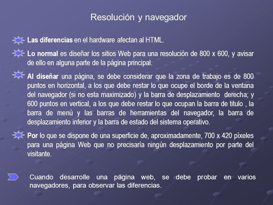 Resolución y navegador Las diferencias en el hardware afectan al HTML.