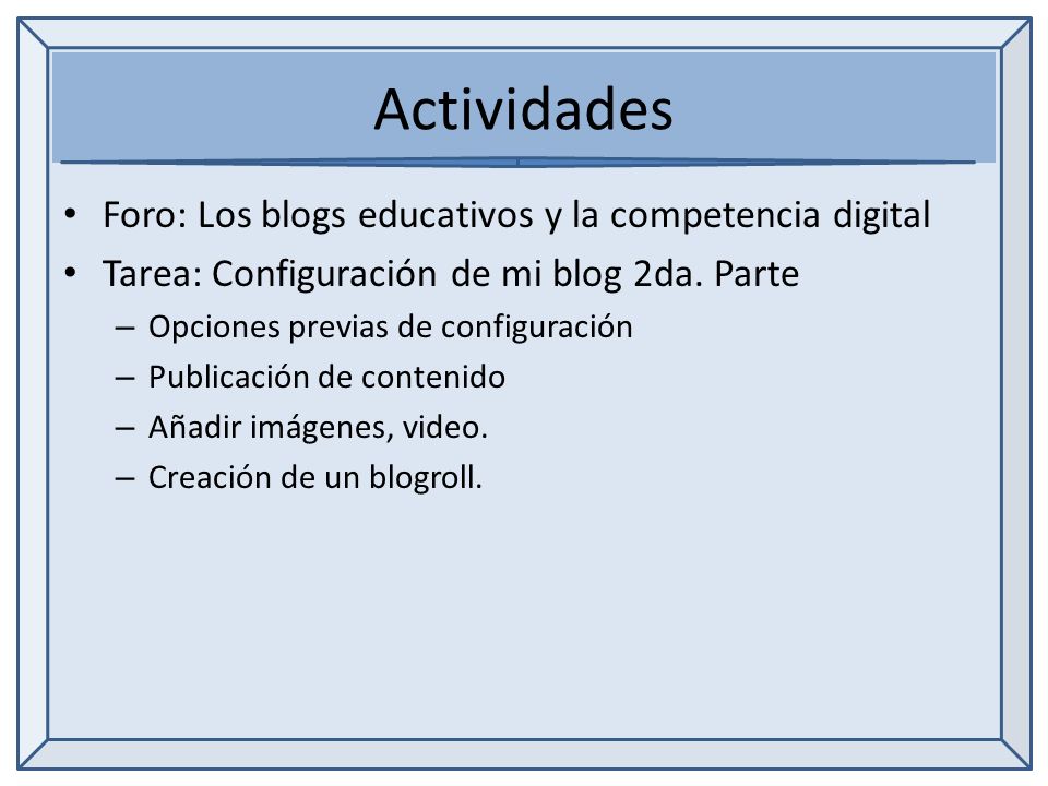 Actividades Foro: Los blogs educativos y la competencia digital Tarea: Configuración de mi blog 2da.