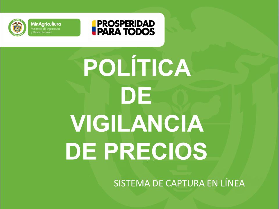 POLÍTICA DE VIGILANCIA DE PRECIOS SISTEMA DE CAPTURA EN LÍNEA