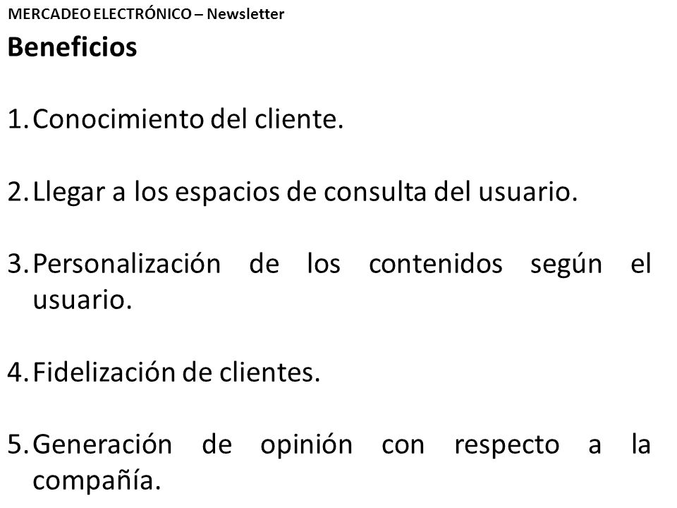 Beneficios 1.Conocimiento del cliente. 2.Llegar a los espacios de consulta del usuario.