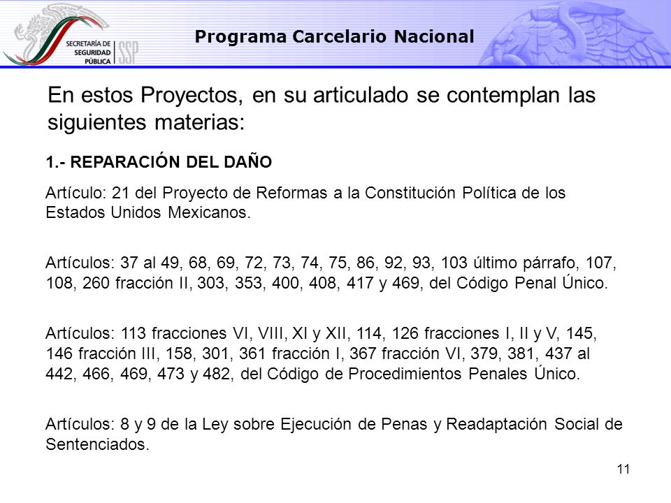 11 Programa Carcelario Nacional 1.- REPARACIÓN DEL DAÑO Artículo: 21 del Proyecto de Reformas a la Constitución Política de los Estados Unidos Mexicanos.