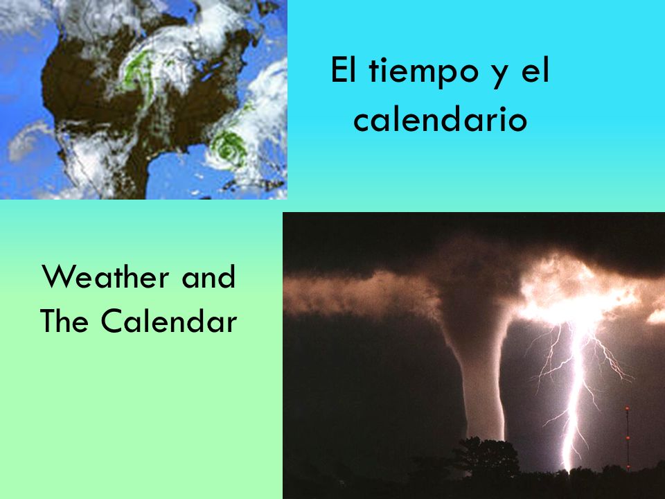 El tiempo y el calendario Weather and The Calendar