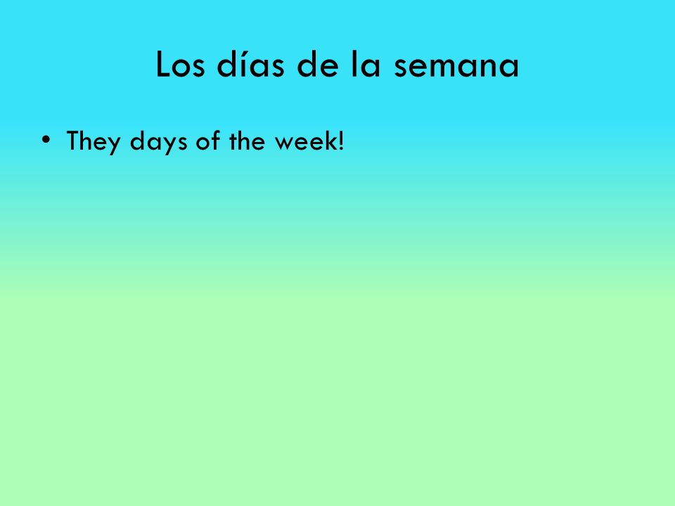 Los días de la semana They days of the week!