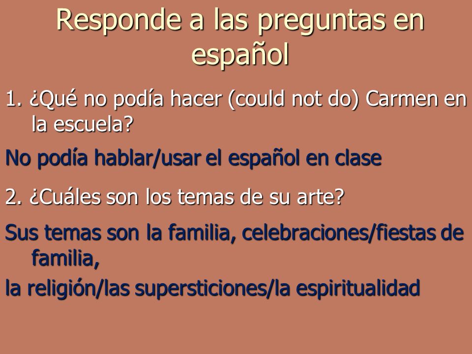 Responde a las preguntas en español 1. ¿Qué no podía hacer (could not do) Carmen en la escuela.