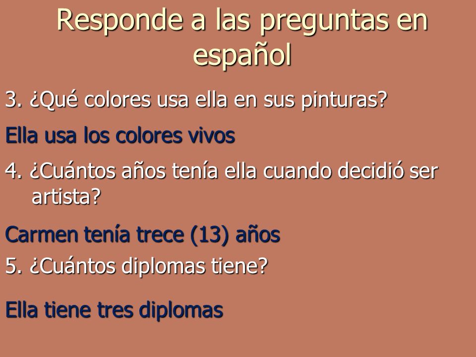 Responde a las preguntas en español 3. ¿Qué colores usa ella en sus pinturas.