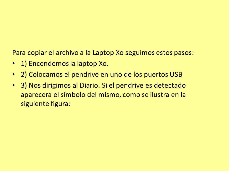 Para copiar el archivo a la Laptop Xo seguimos estos pasos: 1) Encendemos la laptop Xo.