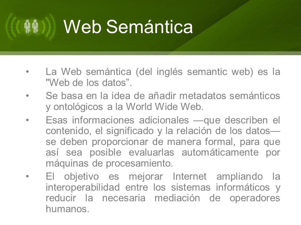 La Web semántica (del inglés semantic web) es la Web de los datos.