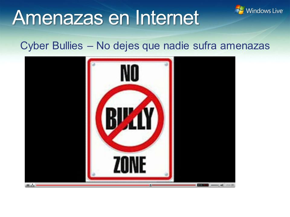 Windows Live Hotmail FY 07 Marketing Strategy Update Amenazas en Internet Cyber Bullies – No dejes que nadie sufra amenazas