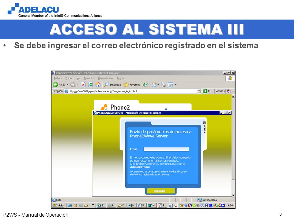 P2WS - Manual de Operación 8 ACCESO AL SISTEMA III Se debe ingresar el correo electrónico registrado en el sistema