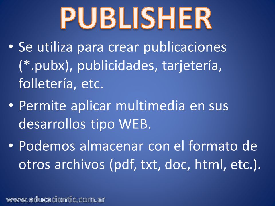 Se utiliza para crear publicaciones (*.pubx), publicidades, tarjetería, folletería, etc.