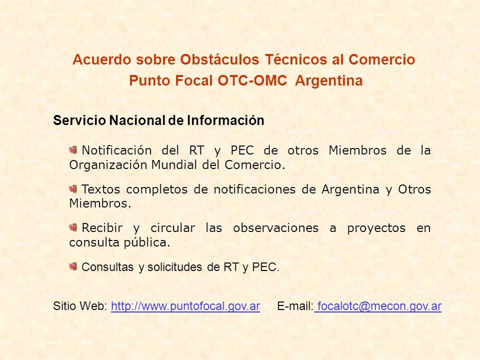 Acuerdo sobre Obstáculos Técnicos al Comercio Punto Focal OTC-OMC Argentina Servicio Nacional de Información Notificación del RT y PEC de otros Miembros de la Organización Mundial del Comercio.