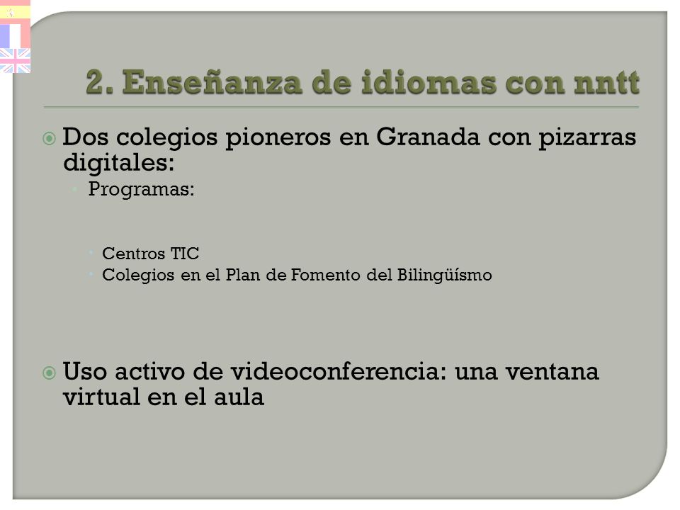 Dos colegios pioneros en Granada con pizarras digitales: Programas: Centros TIC Colegios en el Plan de Fomento del Bilingüísmo Uso activo de videoconferencia: una ventana virtual en el aula