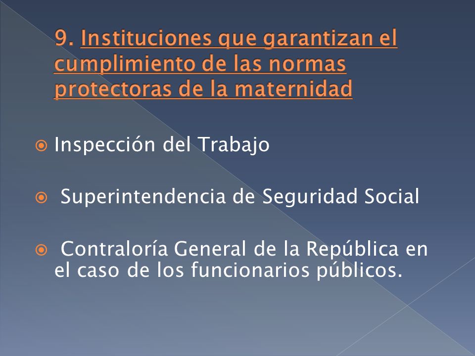 Inspección del Trabajo Superintendencia de Seguridad Social Contraloría General de la República en el caso de los funcionarios públicos.