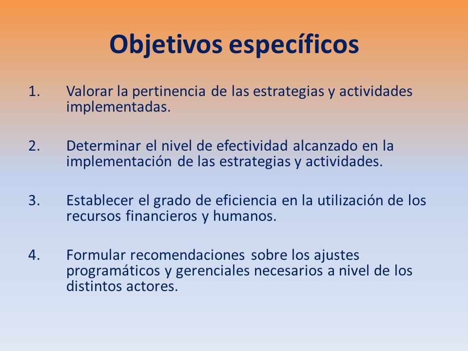 Objetivos específicos 1.Valorar la pertinencia de las estrategias y actividades implementadas.