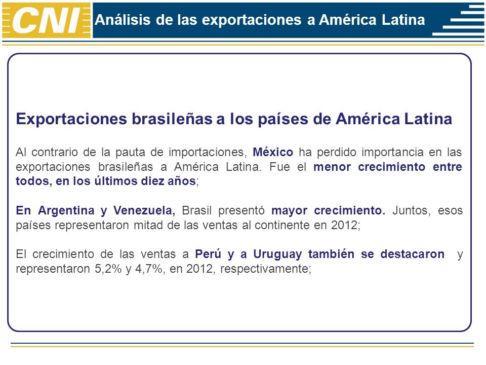 Exportaciones brasileñas a los países de América Latina Al contrario de la pauta de importaciones, México ha perdido importancia en las exportaciones brasileñas a América Latina.