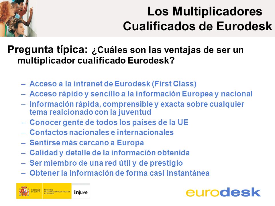 Los Multiplicadores Cualificados de Eurodesk Pregunta típica: ¿Cuáles son las ventajas de ser un multiplicador cualificado Eurodesk.
