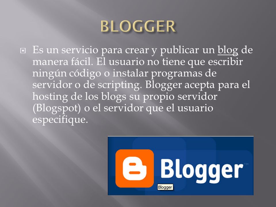 Es un servicio para crear y publicar un blog de manera fácil.